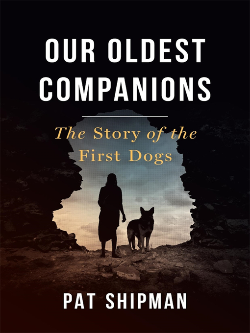 Title details for Our Oldest Companions by Pat Shipman - Available